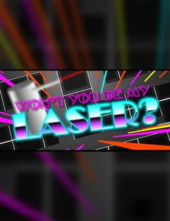 Won't You Be My Laser?