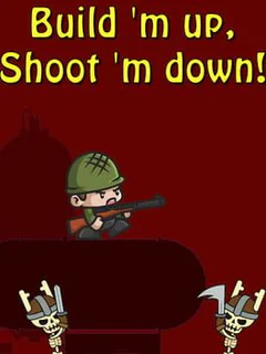 Build 'm up, Shoot 'm down!