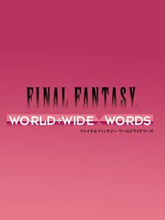Final Fantasy: World Wide Words