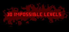 30 Impossible Levels