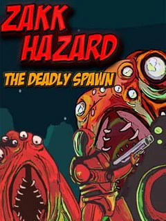Zakk Hazard the Deadly Spawn