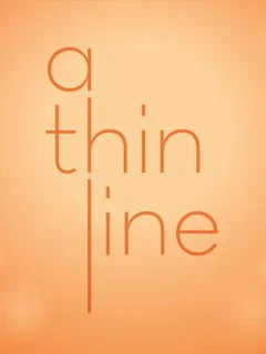 A Thin Line