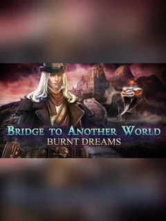 Bridge to Another World: Burnt Dreams Collector's Edition