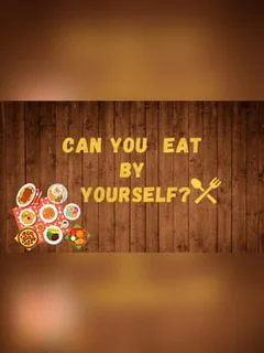 Can You Eat by Yourself