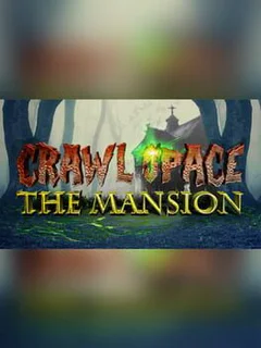 Crawl Space: The Mansion
