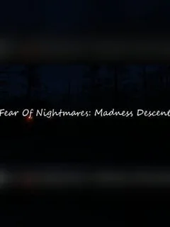 Fear of Nightmares: Madness Descent