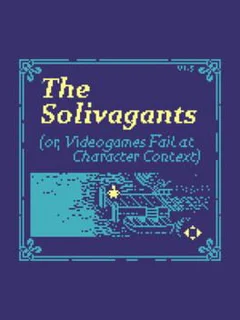 The Solivagants (or, Videogames Fail at Character Context)