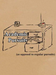 Academic Pursuits (As Opposed to Regular Pursuits)