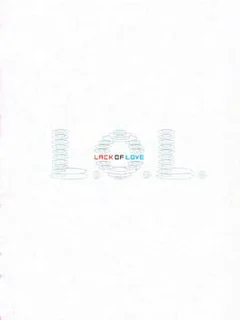 L.O.L.: Lack of Love