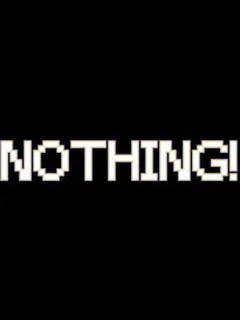 Nothing!