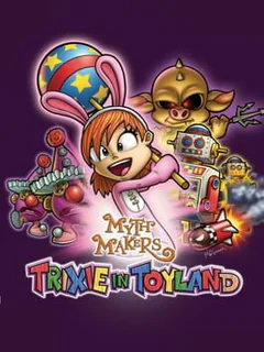 Myth Makers: Trixie in Toyland