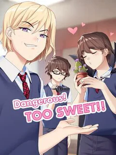 Dangerous! Too Sweet!!