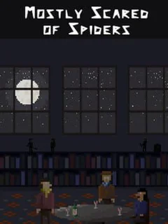 Mostly Scared of Spiders
