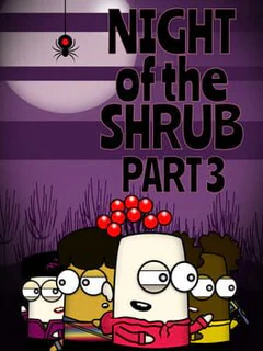 Night of the Shrub Part 3
