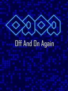 OAOA: Off and on Again