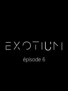 Exotium: Episode 6