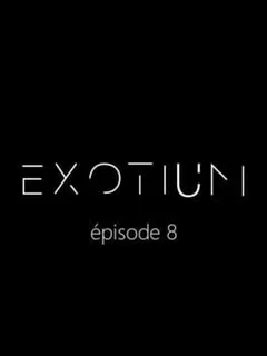 Exotium: Episode 8