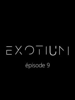 Exotium: Episode 9