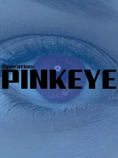 Operation: Pinkeye