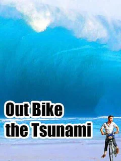 Out Bike the Tsunami