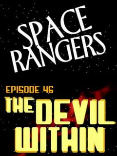 Space Rangers: Episode 46 - The Devil Within