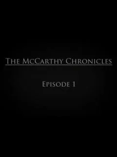 The McCarthy Chronicles: Episode 1