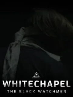 The Black Watchmen: Whitechapel