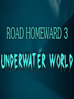 Road Homeward 3: Underwater World