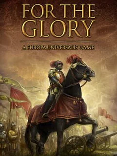 For The Glory: A Europa Universalis Game