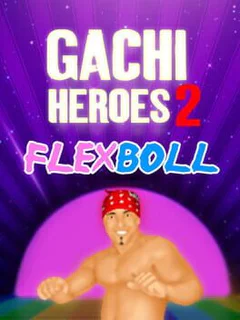 Gachi Heroes 2: Flexboll