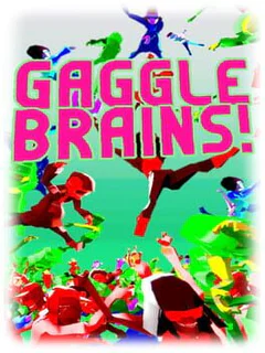 Gaggle Brains!