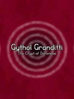 Gythol Granditti: The Crypt of Darkness
