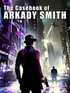 The Casebook of Arkady Smith