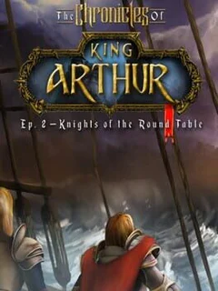 The Chronicles of King Arthur: Episode 2 - Knights of the Round Table