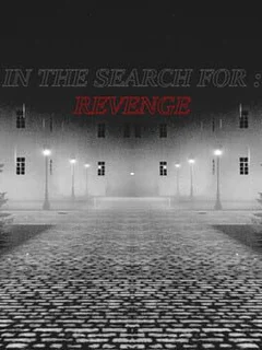In the Search For: Revenge