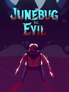 Junebug vs. Evil