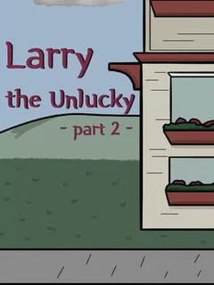 Larry the Unlucky: Part 2