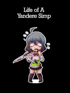 Life of A Yandere Simp
