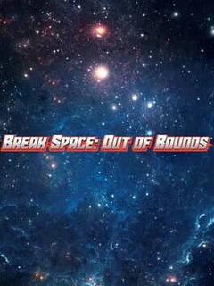 Break Space: Out of Bounds