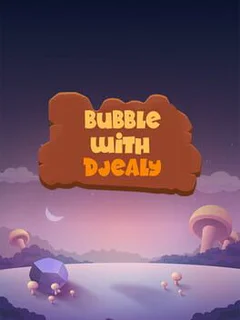 Bubble With Djealy