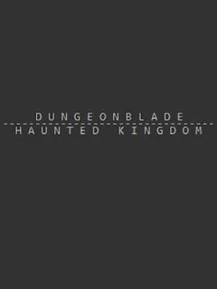 Dungeonblade: Haunted Kingdom