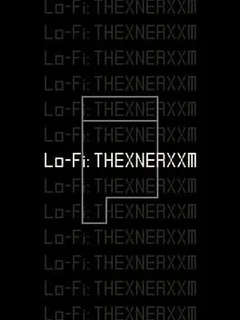 Lo-Fi: Thexnerxxm