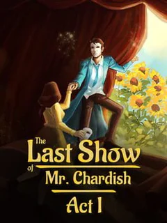The Last Show of Mr. Chardish: Act I