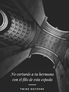 No Cortarás a tu Hermana con el Filo de Esta Espada