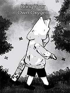 Bring Your Own Oxygen