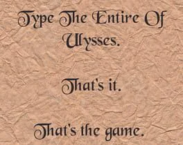 Type the Entire of Ulysses. That's It. That's the Game.