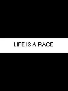 Life is a Race