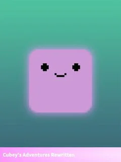Cubey's Adventures Rewritten