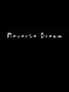 Reverse Dream