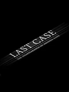 Last Case: The Disappearance of Amanda Kane